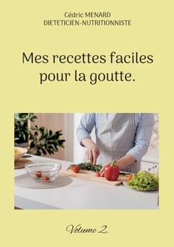Paperback Mes recettes faciles pour la goutte.: Volume 2. [French] Book
