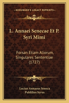 Paperback L. Annaei Senecae Et P. Syri Mimi: Forsan Etiam Aliorum, Singulares Sententiae (1727) [Latin] Book