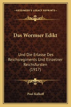 Paperback Das Wormser Edikt: Und Die Erlasse Des Reichsregiments Und Einzelner Reichsfursten (1917) [German] Book