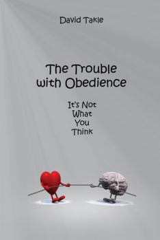 Paperback The Trouble With Obedience: It's Not What You Think Book