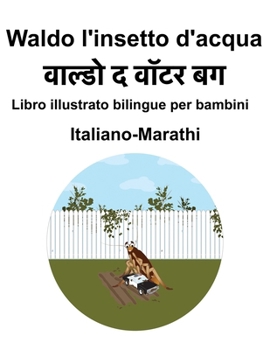 Italiano-Marathi Waldo l'insetto d'acqua Libro illustrato bilingue per bambini (Italian Edition)
