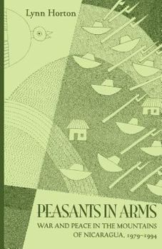 Paperback Peasants in Arms: War and Peace in the Mountains of Nicaragua, 1979-1994 Book