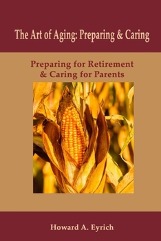 Paperback Art of Aging: Preparing and Caring: Preparing for Retirement & Caring for Parents Book