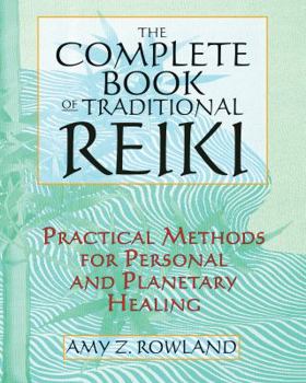 Paperback The Complete Book of Traditional Reiki: Practical Methods for Personal and Planetary Healing Book