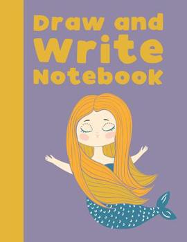 Draw and Write Notebook: Mermaid Cover Large Primary Composition Book for Handwriting Practice, Drawing, and Creative Writing