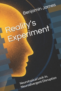 Reality’s Experiment: Neurotypical Lock-in, Neurodivergent Disruption (The Spectrum of Possibility and Recursive Choice)