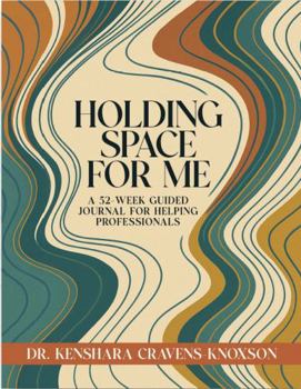 Paperback Holding Space for Me: A 52-Week Guided Journal for Helping Professionals Book