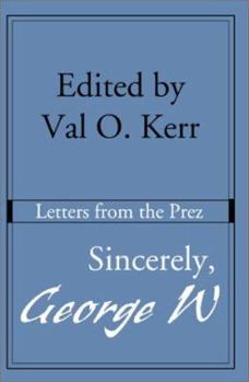 Paperback Sincerely, George W: Letters from the Prez Book