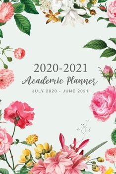 2020-2021 Academic Planner: Pink Floral Cover | July 2020-June 2021 Academic Year Weekly and Monthly | 12 Months Yearly Calendar Organizer Agenda ... Year, Daily Weekly & Monthly Planner)