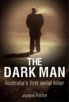 Paperback Dark Man: Australia's First Serial Killer Book