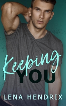 Paperback Keeping You: A steamy small town romance Book