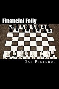 Paperback Financial Folly: Why Seven Smart Financial Decisions Will Lower Your Credit Score Book