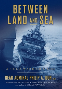 Hardcover Between Land and Sea: A Cold Warrior's Log Book