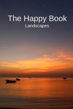 Paperback The Happy Book Landscapes: A picture book gift for Seniors with dementia or Alzheimer's patients. Colourful landscape photos with short positive Book