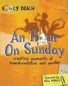 Hardcover An Hour on Sunday: Creating Moments of Transformation and Wonder Book