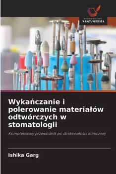 Wykanczanie i polerowanie materialów odtwórczych w stomatologii (Polish Edition)