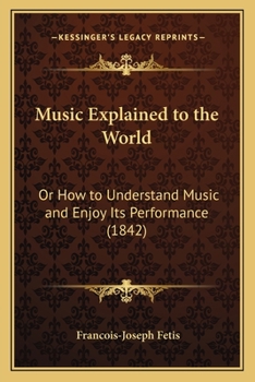 Paperback Music Explained to the World: Or How to Understand Music and Enjoy Its Performance (1842) Book