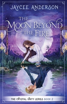 Paperback The Moon Beyond the Fire: Crystal Unity Series Book 2 Book