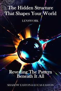 Paperback The Hidden Structure That Shapes Your World: Revealing The Pattern Beneath It All Book