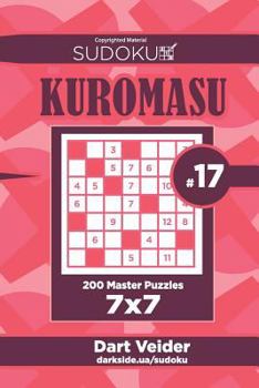 Paperback Sudoku Kuromasu - 200 Master Puzzles 7x7 (Volume 17) Book