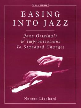 Paperback Easing Into Jazz (Jazz Originals & Improvisations To Standard Changes (Ekay Edition) Book