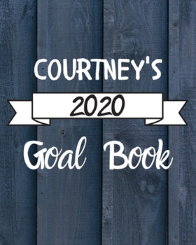 Paperback Courtney's 2020 Goal Book: 2020 New Year Planner Goal Journal Gift for Courtney / Notebook / Diary / Unique Greeting Card Alternative Book