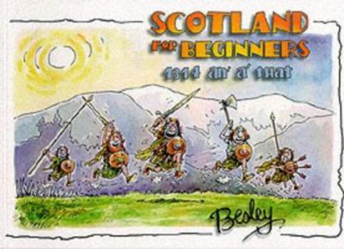 Paperback Scotland for Beginners: 1314 An' A' That Book