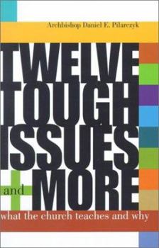 Paperback Twelve Tough Issues - And More: What the Church Teachers and Why Book