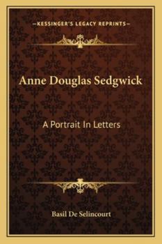 Anne Douglas Sedgwick: A Portrait In Letters