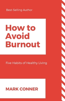 Paperback How to Avoid Burnout: Five Habits of Healthy Living Book