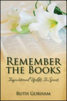 Paperback Remember the Books: Inspirational Uplift In Spirit Book