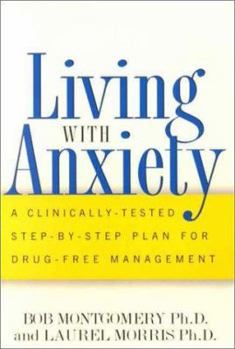 Paperback Living with Anxiety: A Clinically-Tested Step-By-Step Plan for Drug-Free Management Book