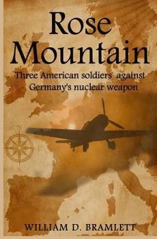 Paperback Rose Mountain: Three American soldiers against Germany's nuclear weapon Book