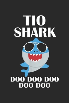 Paperback Tio Shark Doo Doo Doo Doo Doo: Tio Shark Doo Doo Doo Fathers Day Tio Journal/Notebook Blank Lined Ruled 6x9 100 Pages Book