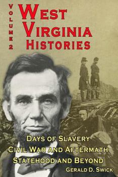 Days of Slavery, Civil War and Aftermath, Statehood and Beyond - Book #2 of the West Virginia Histories