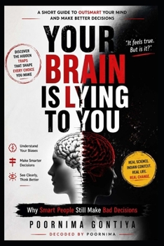Paperback Your Brain Is Lying to You: Why Smart People Still Make Bad Decisions Book