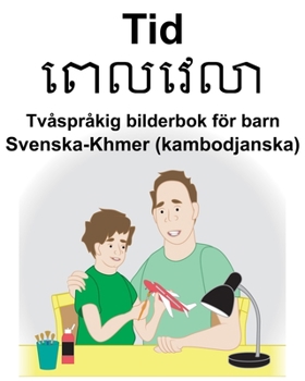 Svenska-Khmer (kambodjanska) Tid Tv�spr�kig bilderbok f�r barn