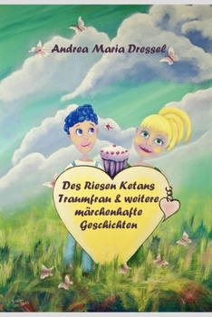 Paperback Des Riesen Ketans Traumfrau und weitere märchenhafte Geschichten [German] Book