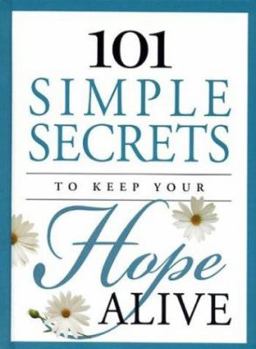 Hardcover 101 Simple Secrets to Keep Your Hope Alive Book