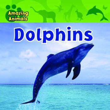 Dolphins - Book  of the Amazing Animals