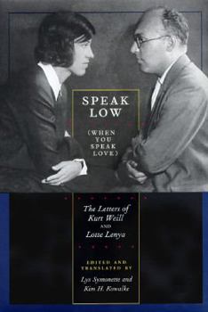 Hardcover Speak Low (When You Speak Love): The Letters of Kurt Weill and Lotte Lenya Book