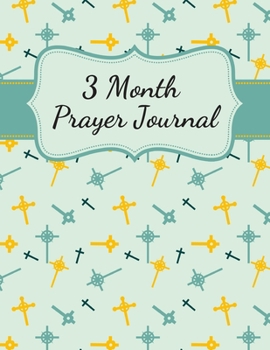 3 Month Prayer Journal: Thankfulness journal Christian gratitude journal Prayer planner My love journal Guided Faith journal Spiritual journals to ... prayer and praise journal A life of gratitude