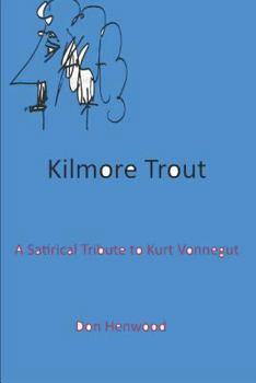 Kilmore Trout: An off hand tribute to Kurt Vonnegut