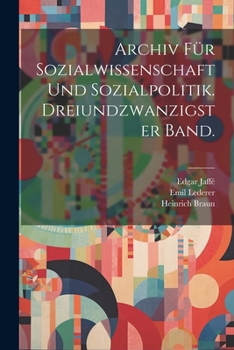 Paperback Archiv für Sozialwissenschaft und Sozialpolitik. Dreiundzwanzigster Band. [German] Book