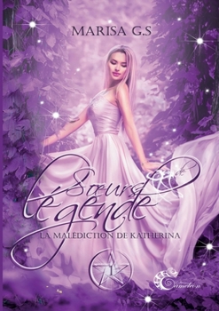 Paperback Soeurs de légende: La malédiction de Katherina [French] Book