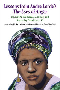 Lessons from Audre Lorde’s The Uses of Anger: UCONN Women’s, Gender and Sexuality Studies at 50