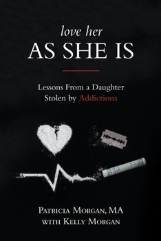Paperback Love Her As She Is: Lessons from a Daughter Stolen by Addictions Book