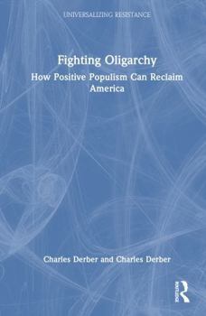 Hardcover Fighting Oligarchy: How Positive Populism Can Reclaim America Book