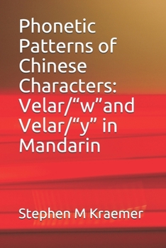Paperback Phonetic Patterns of Chinese Characters: Velar/"w"and Velar/"y" in Mandarin Book