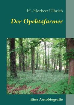 Paperback Der Opektafarmer: Von vaterloser Kindheit zum entsorgten Vater [German] Book